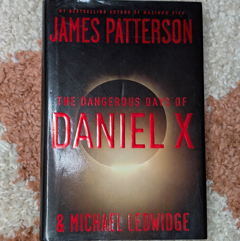 The Dangerous Days of Daniel X by James Patterson and Michael Ledwidge